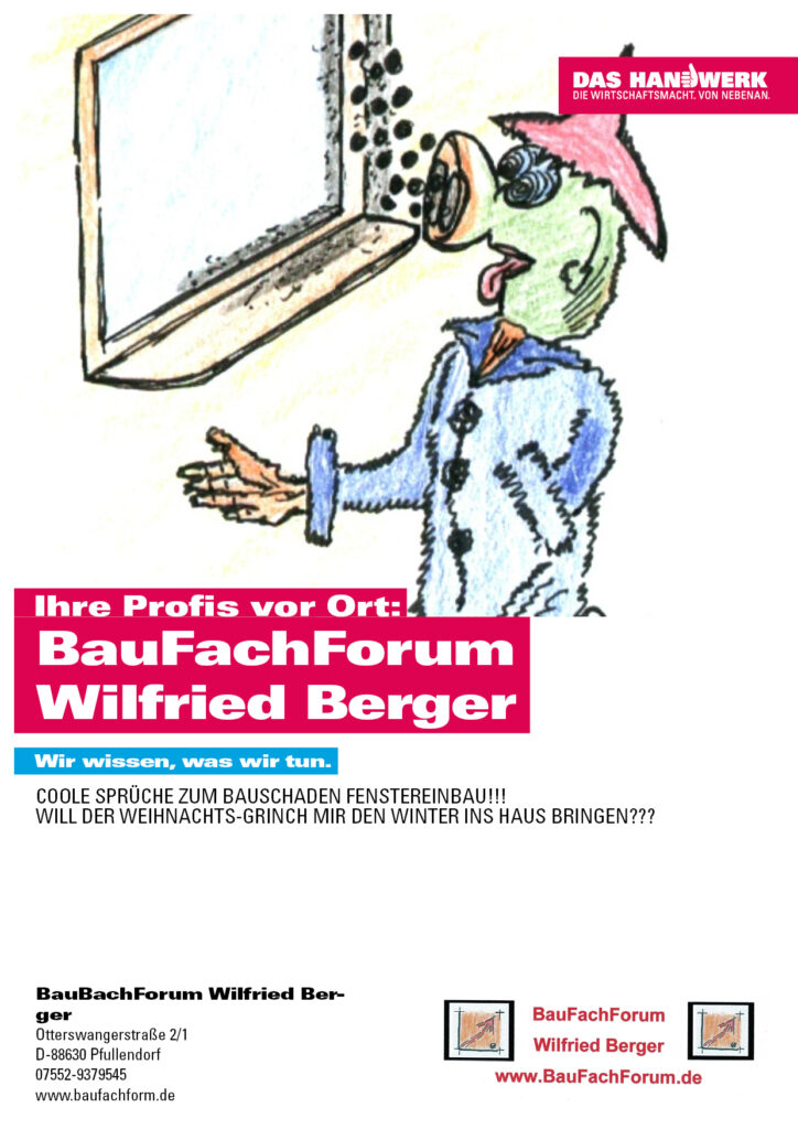 Fenstereinbau Schäden oder die coolsten Sprüche zum Bauschaden Fenstereinbau!!!
Will der Weihnachts-Grinch mit den Winter ins Haus bringen???Einfach das Bild anklicken und Ihr kommt auf ein Video vom BauFachForum um Schäden zu vermeiden oder nur Spaß zu haben!!!