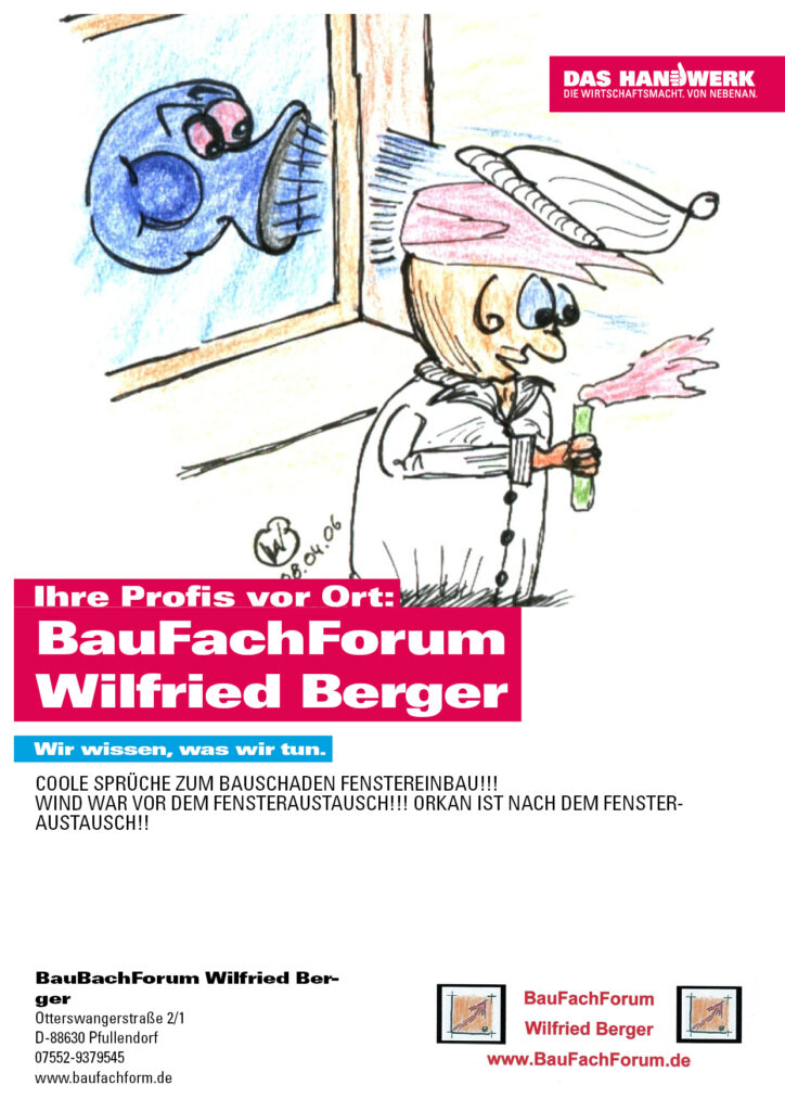 Fenstereinbau Schäden oder die coolsten Sprüche zum Bauschaden Fenstereinbau!!!
Wind war vor dem Fenstertausch??? Orkan ist nach dem Fenstertausch!!!
Einfach das Bild anklicken und Ihr kommt auf ein Video vom BauFachForum um Schäden zu vermeiden oder nur Spaß zu haben!!!