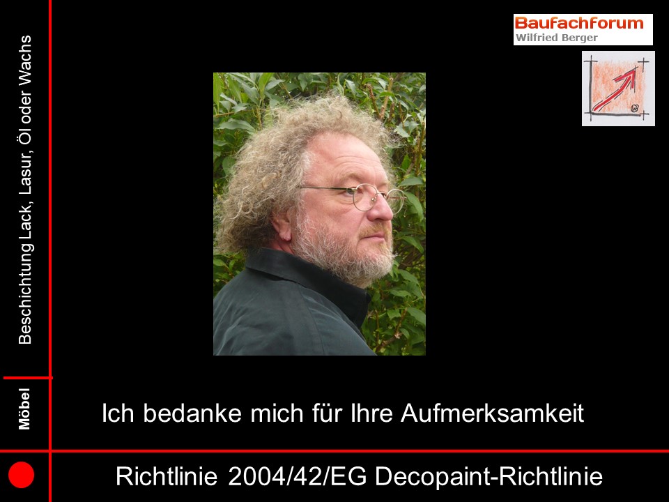 Decopaint Richtlinie 2004/42/EG Seminarfolien Der Sachverständige Wilfried Berger Das Sachverständigenwesen ist immer ein Kampf mit zwei oder mehreren Parteien Befragung der Künstlichen Intelligenz KI von Google Vor dem Bauschaden steht das Wissen über das Bauen