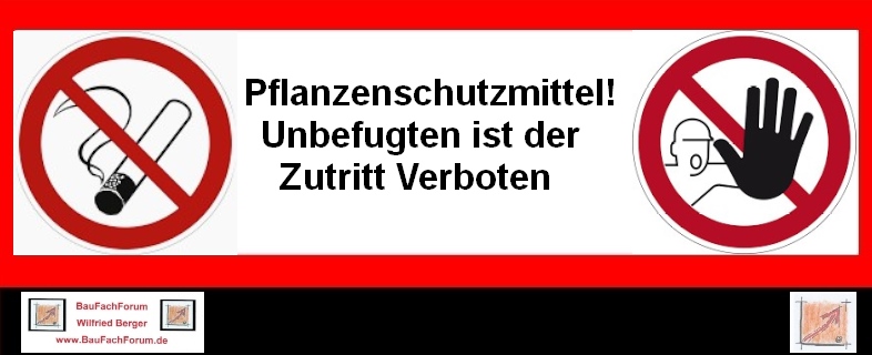 Baulicher Brandschutz Feuer Löschen Retten:
Das Warnschild: 
Zutritt verboten Pflanzenschutzmittel. 
Einfach das Bild anklicken und Ihr kommt auf ein spannendes Video vom BauFachForum, meist passend zum Thema. Dabei verlässt Ihr das BauFachForum und kommt auf die YouTube-Seite vom BauFachForum. 