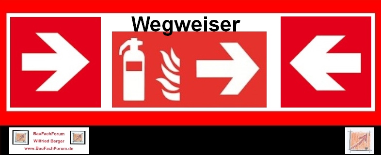 Baulicher Brandschutz Feuer Löschen Retten:
Das Warnschild:
Wegweiser im Brandfall.
Einfach das Bild anklicken und Ihr kommt auf ein spannendes Video vom BauFachForum, meist passend zum Thema. Dabei verlässt Ihr das BauFachForum und kommt auf die YouTube-Seite vom BauFachForum.